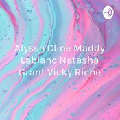 Podcast Alyssa Cline Maddy Lablanc Natasha Grant Vicky Riche