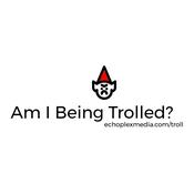 Podcast Am I Being Trolled?
