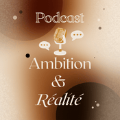 Podcast Ambition & Réalité