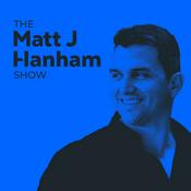 Podcast The Matt J Hanham Show
