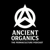 Podcast Ancient Organics - The Permaculture Podcast