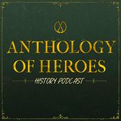 Podcast Anthology Of Heroes History