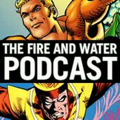 Podcast Aquaman and Firestorm: The Fire and Water Podcast