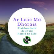Podcast Ar Leac Mo Dhorais