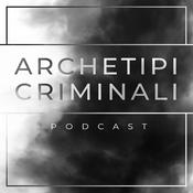 Podcast Archetipi Criminali