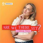 Podcast Are We There Yet ? with Kathryn Thomas