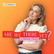 Podcast Are We There Yet ? with Kathryn Thomas