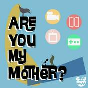 Podcast Are You My Mother?