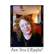 Podcast Are You OKayla?