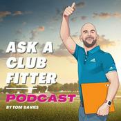 Podcast Ask a Club Fitter Podcast | Presented by Tom Davies