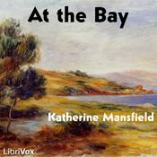 Podcast At the Bay by Katherine Mansfield (1888 - 1923)