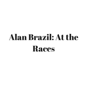 Podcast At The Races with Alan Brazil