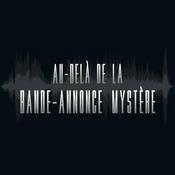 Podcast Au-delà de la Bande-Annonce Mystère