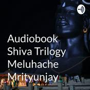 Podcast Audiobook Shiva Trilogy Meluhache Mrityunjay