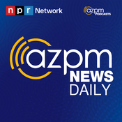 Podcast AZPM News Daily