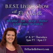 Podcast B.E.S.T. Living Show with Dr. Rachelle