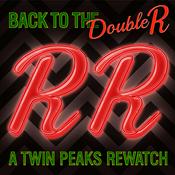 Podcast Back to the Double R: A Twin Peaks Rewatch