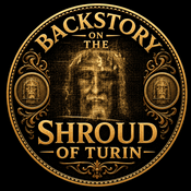 Podcast Backstory on the Shroud of Turin