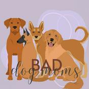 Podcast Bad Dog Moms