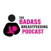 Podcast Badass Breastfeeding Podcast