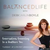 Podcast BalancedLife with Debi Carlin Boyle