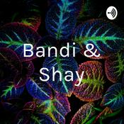 Podcast Bandi & Shay