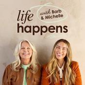 Podcast Life Happens with Barb & Michelle
