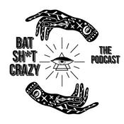 Podcast Bat Shit Crazy: The Podcast