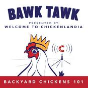 Podcast Bawk Tawk! Your 100% Friendly Backyard Chickens Show