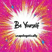 Podcast Be Yourself unapologetically
