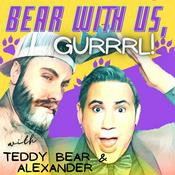 Podcast Bear with Us, Gurrrl!