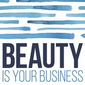 Podcast Beauty Is Your Business - beautytech and beauty innovation