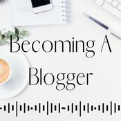 Podcast Becoming A Blogger