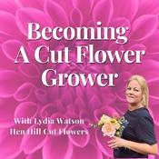 Podcast Becoming A Cut Flower Grower