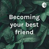 Podcast Becoming your best friend