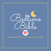 Podcast Bedtime Bible: Westminster Kids' Prayer Podcast
