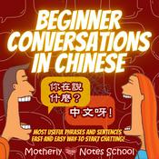 Podcast Beginner Conversations in Chinese - Most Frequently Used Phrases and Sentences by Motherly Notes