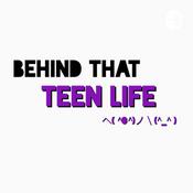 Podcast behind that teen life