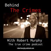 Podcast Behind the Crimes with Robert Murphy