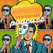 Podcast Behind the Imposter Syndrome