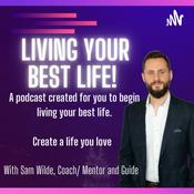 Podcast Living your best life podcast by Sam Wilde