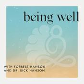 Podcast Being Well with Forrest Hanson and Dr. Rick Hanson