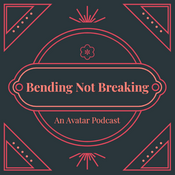 Podcast Bending Not Breaking: An Avatar The Last Airbender Podcast