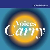 Podcast Berkeley Law Voices Carry