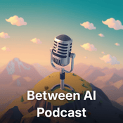 Podcast Between AI Podcast (EN)