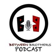 Podcast Between Brothers Podcast