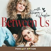Podcast Between Us with Allison and Weslie