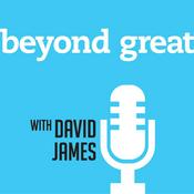 Podcast Beyond Great with David James