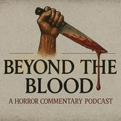 Podcast Beyond The Blood: A Horror Movie Commentary Podcast