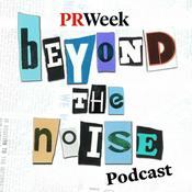 Beyond the Noise - the PRWeek podcast